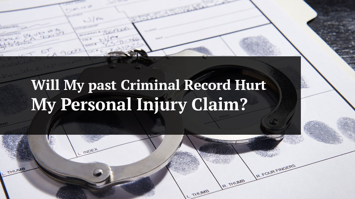 will my past criminal record hurt my personal injury claim
